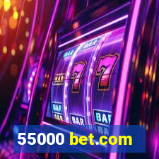 55000 bet.com